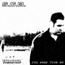 S.G.B. - Run Away From Me