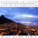 Gershon Jackson & Sio Blackwidow - How Did We Get Here (feat. Sio Blackwidow)