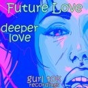 Future Love - Deeper Love (Original Mix)