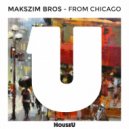 Makszim Bros - From Chicago