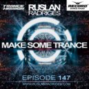 Ruslan Radriges - Make Some Trance 147