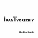 Ivan Tvoreckiy - Blue Blood Sounds. Back in Time (Original Mix)
