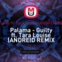 Palama - Guilty ft. Tara Louise (ANDREID REMIX 2017) (Original Mix)