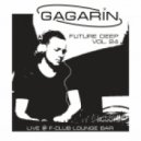 GAGARIN - FUTURE DEEP vol.24