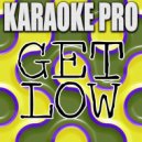 Karaoke Pro - Get Low (Originally Performed by Zedd & Liam Payne)