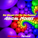 Abigail Noises - The Golden City Of The Phoenix