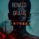Renato Gratis - Incubus