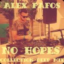 Alex Pafos - No Hopes Collection Deep Mix