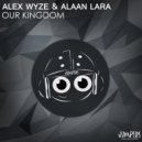 Alex Wyze & Alaan Lara - Our Kingdom