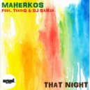 Maherkos & TekniQ & DJ Sanza - That Night (feat. TekniQ & DJ Sanza)