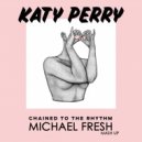 Katy Perry vs. Joe Ma vs. Jerome Price - Chained To The Rhythm (Michael Fresh Mash Up)