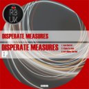 DISPERATE MEASURES - I LOSE MY CONTROL (Original Mix)