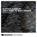 Alistair Albrecht & Matt Heanes - Once More (feat. Matt Heanes)