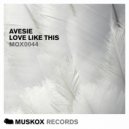 Avesie - Love Like This