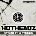 Huda Hudia & DJ Volume & THE HOTHEADZ - Break It 2 Pieces
