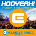 HOOYEAH! - Pump This Party