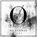 So Schway - Down