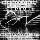 Sergey Kutsuev vs. Brohug - Tribal Dance