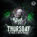 Yo Speed & Mutantbreakz - Thursday