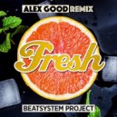Beatsystem Project - Fresh (Alex Good Remix)
