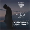 T-Fest - Улети (Dj Tarantino & Dj Dyxanin Remix)