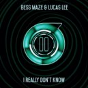 Bess Maze, Lucas Lee - I Really Don't Know (Original Mix)