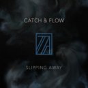 Catch & Flow - Slipping Away