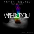 Anton Ishutin feat. Da Buzz - Without You (Sunshine Remix) ()