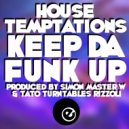 House Temptations & Simon Master W & Tato Turntables Rizzoli - Keep Da Funk Up
