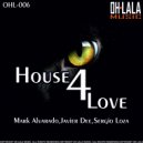 Mark Alvarado & Javier Dee - House 4 Love