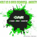 Kolt Us & Greg Denbosa - Anxiety