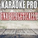 Karaoke Pro - Unapologetically (Originally Performed by Kelsea Ballerini)