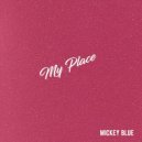 Mickey Blue - My Place