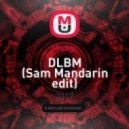 Miyagi - DLBM (Sam Mandarin edit)