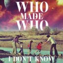 WhoMadeWho - I Don't Know (Stereocalypse Remix)