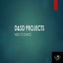 D&S.D Projects - Need To Dance