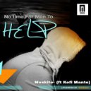 Moxkito - No Time For Man To Help
