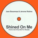 Jean Bacarreza & Jerome Robins - Shined On Me