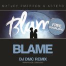Matvey Emerson & Astero - Blame (DJ DMC Remix) (Original Mix)