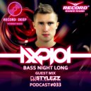 AXPLOT - Bass Night Long 033 (Guest Mix By Stylezz) [Record Deep] (Radio Show)
