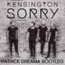 Kensington - Sorry (Patrick Dreama Bootleg)