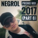 Negrol - Promo Mix 2017 (Part 8)