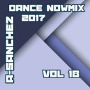 A-Sanchez - Dance NowMix 2017 vol 18