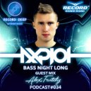 AXPLOT - Bass Night Long 034 (Guest Mix By Alex Twitchy) [Record Deep]