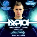 AXPLOT - Bass Night Long 034 (Guest Mix By Alex Twitchy) [Record Deep] (Radio Show)