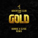 Adventure Club - Gold (BONNIE, CLYDE Remix) (Original Mix)