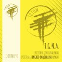 I.G.N.A. - 19 OCTOBER (Ingrid Borderline Remix TOTUM030)