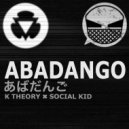 K Theory & Social Kid - Abadango