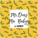 Mr. Ours - Ma Babyz