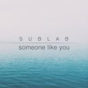 Sublab - Someone Like You